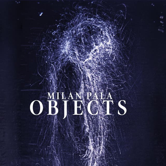 Milan Pala: Objects - Milan Pala