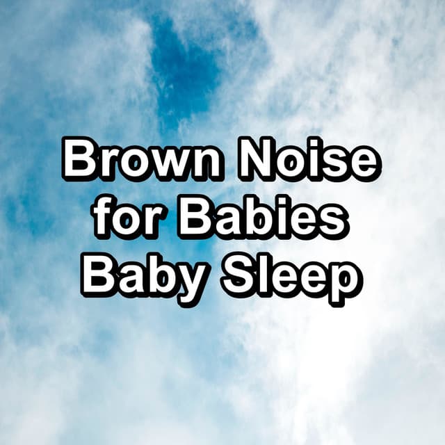 Brown Noise for Babies Baby Sleep - White Noise Research