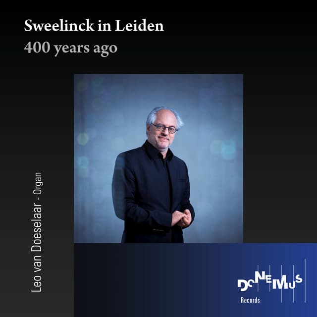 Sweelinck in Leiden - 400 Years Ago - Jan Pieterszoon Sweelinck