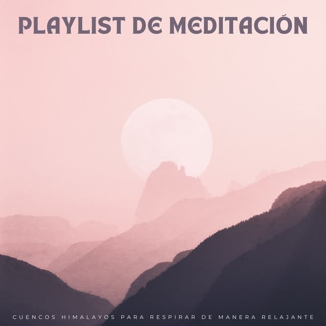 Playlist De Meditación: Cuencos Himalayos Para Respirar De Manera Relajante - Ondas Alfa Ondulantes