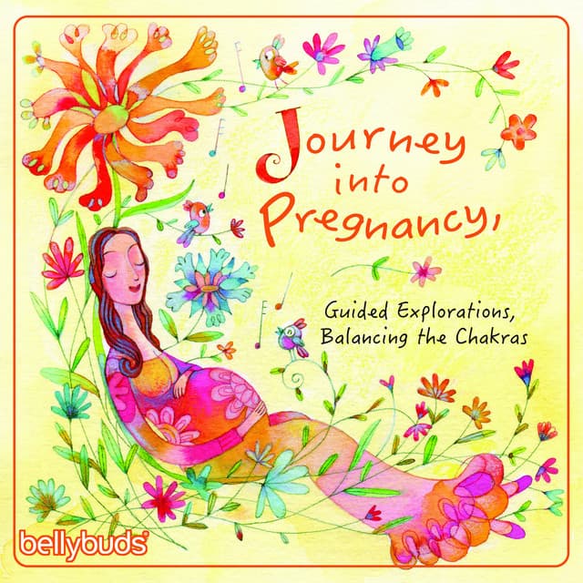 Journey into Pregnancy, Guided Explorations, Balancing the Chakras - Bellybuds