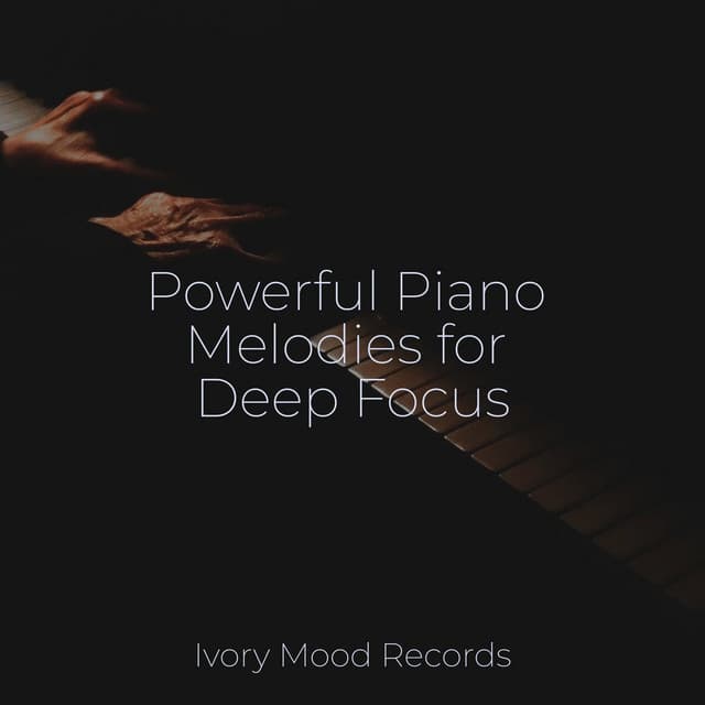Powerful Piano Melodies for Deep Focus - Chakra Balancing Sound Therapy