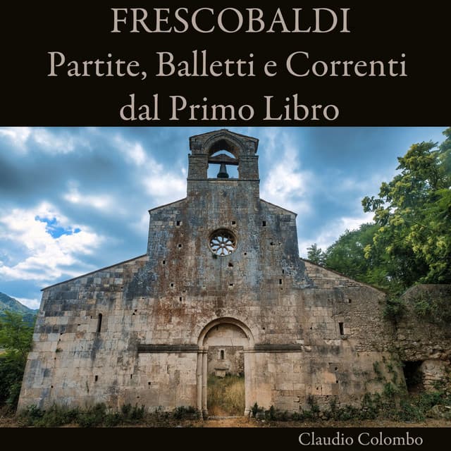 Frescobaldi: Partite, Balletti e Correnti dal Primo Libro - Girolamo Frescobaldi
