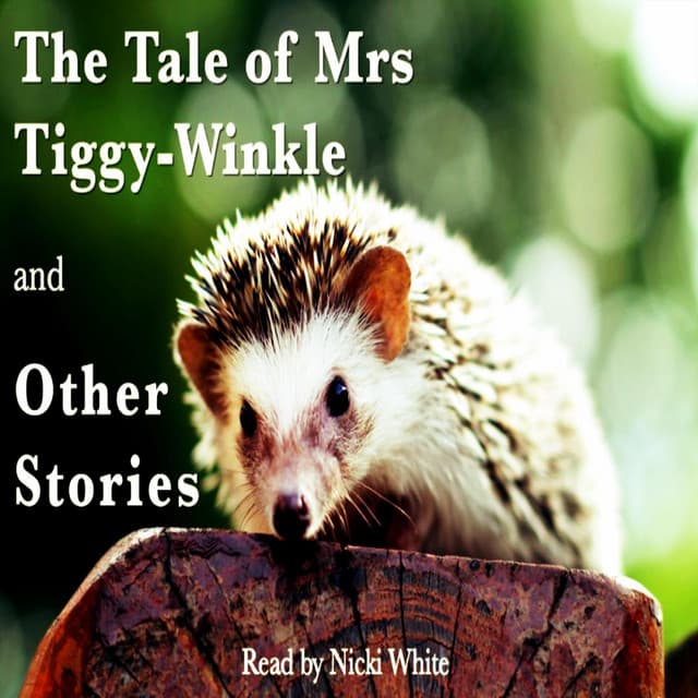 The Tale of MRS. Tiggy-Winkle and Other Stories - Nicki White