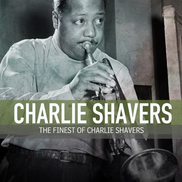 The Finest Of Charlie Shavers - Charlie Shavers