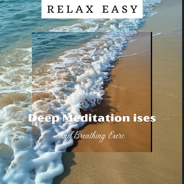 Deep Meditation and Breathing Exercises - Relax Easy
