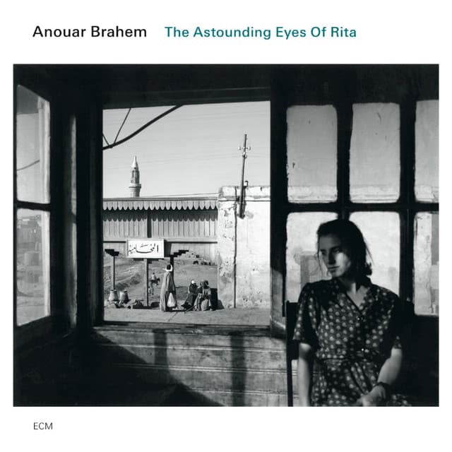 The Astounding Eyes Of Rita - Anouar Brahem