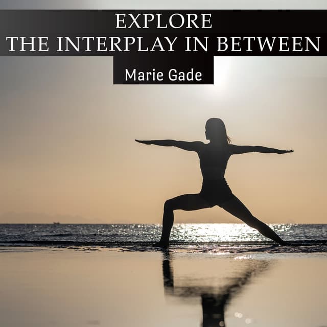 Explore the Interplay In Between - Marie Gade