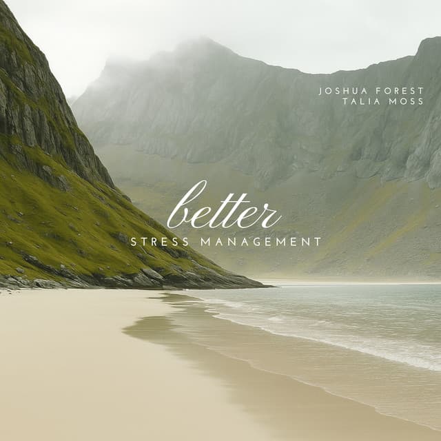 Better Stress Management - Joshua Forest