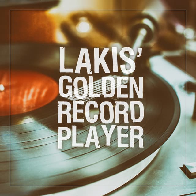 Lakis' Golden Record Player - Lakis Papadopoulos