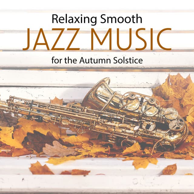 Relaxing Smooth Jazz Music for the Autumn Solstice: Peace, Relax, Lounge BGM - Smooth Jazz Planet