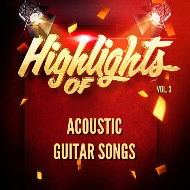 Highlights of Acoustic Guitar Songs, Vol. 3 - Acoustic Guitar Songs