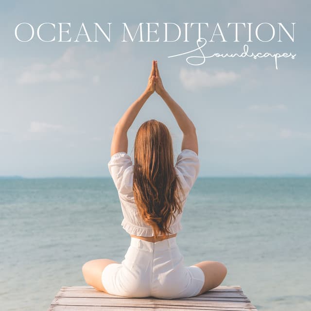 Ocean Meditation Soundscapes: Soothing Melodies for Yoga and Meditation with Music for Stress Relief - Oceanic Yoga Pros
