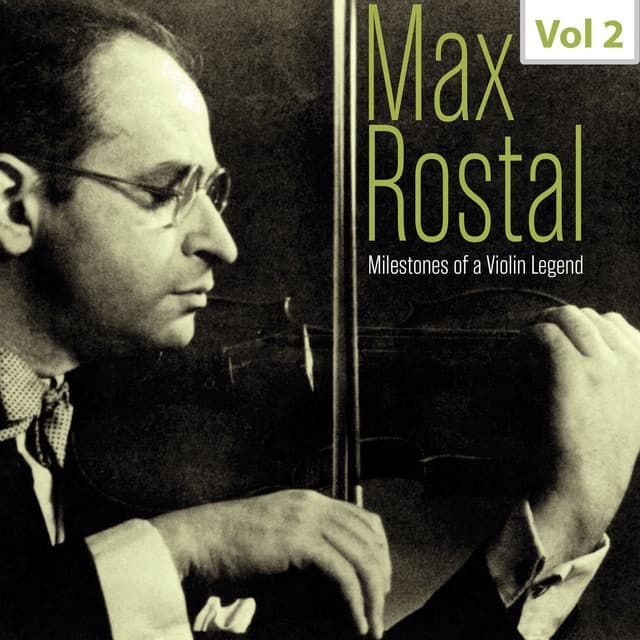 Milestones of a Violin Legend: Max Rostal, Vol. 2 - Max Rostal