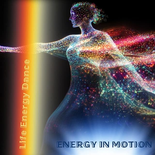 Energy in Motion - Life Energy Dance