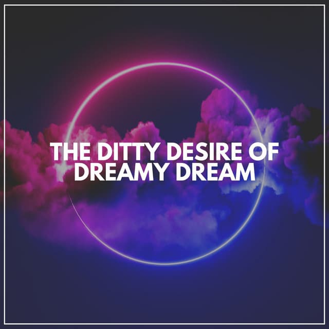 The Ditty Desire of Dreamy Dream - Lofi Masters