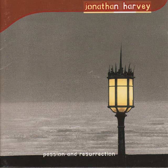 Harvey: Passion and Resurrection - Jonathan Harvey