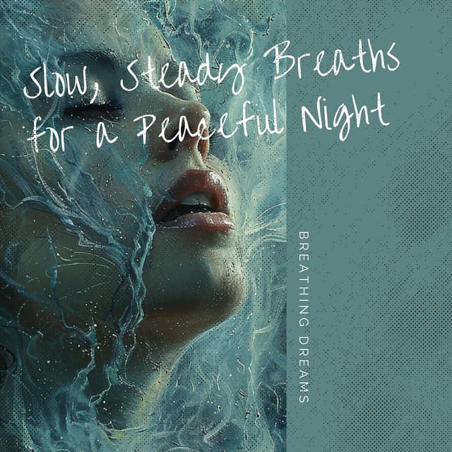 Slow, Steady Breaths for a Peaceful Night - Breathing Dreams