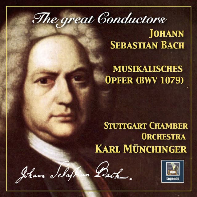 The Great Conductors: Karl Münchinger Conducts Bach – Musikalisches Opfer, BWV 1079 - Johann Sebastian Bach