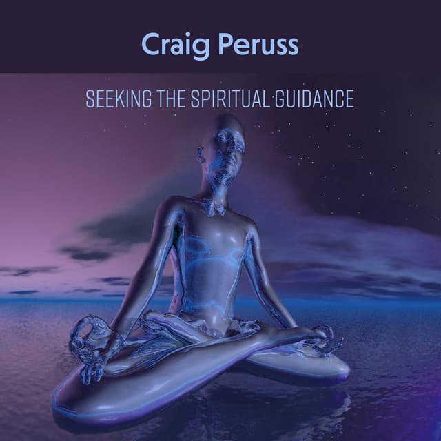 Seeking the Spiritual Guidance - Craig Peruss