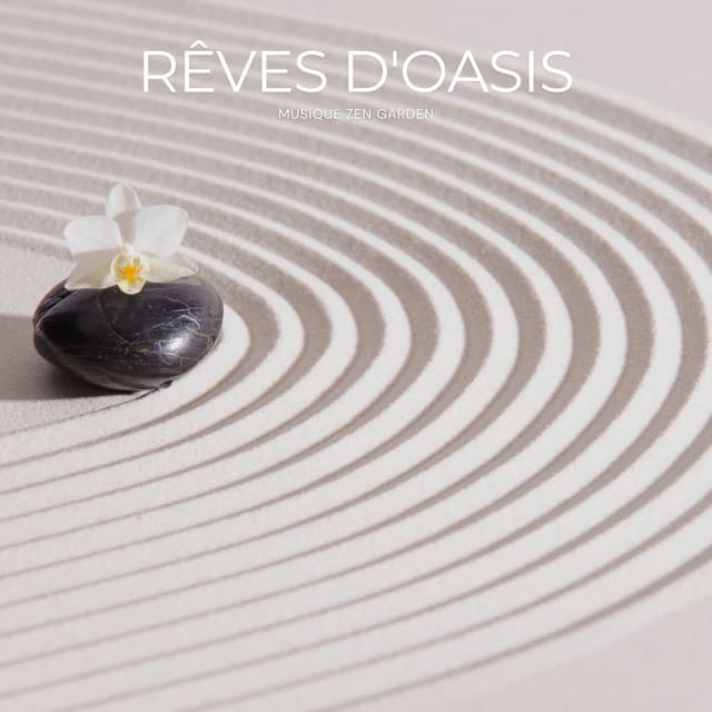 Rêves dOasis: Musique Zen - Musique Zen Garden