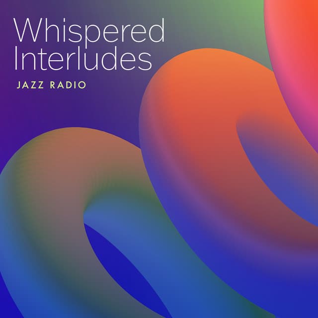Whispered Interludes - Jazz Radio