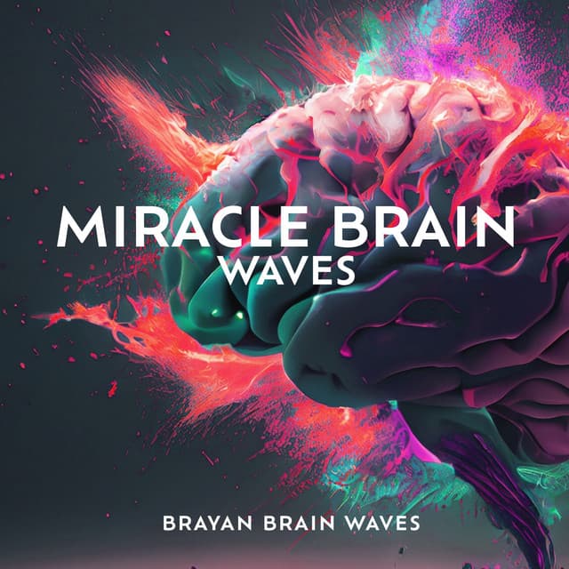 Miracle Brain Waves: Music Heals the Body and Restores the Brain & Improves DNA - Brayan Brain Waves