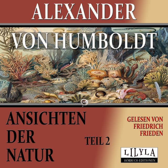 Ansichten der Natur - Teil 2 - Friedrich Frieden
