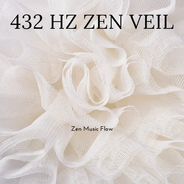 432 Hz Zen Veil: Curtains of Calm - Zen Music Flow