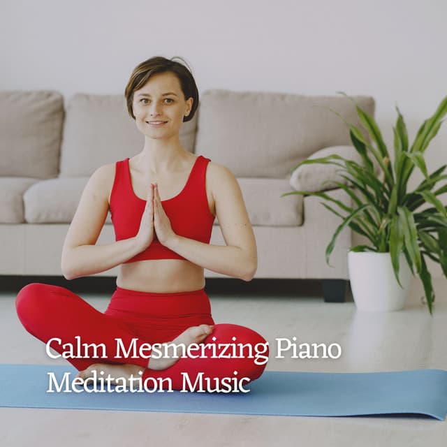 Calm Mesmerizing Piano Meditation Music - Peaceful pianos