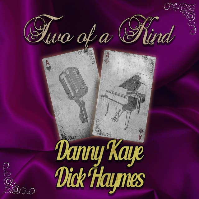 Two of a Kind: Danny Kaye & Dick Haymes - Danny Kaye