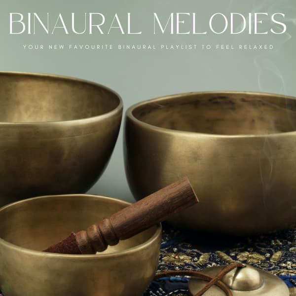Binaural Melodies: Your New Favourite Binaural Playlist To Feel Relaxed - Earth Melody