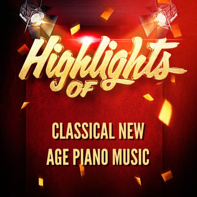 Highlights of Classical New Age Piano Music - Classical New Age Piano Music