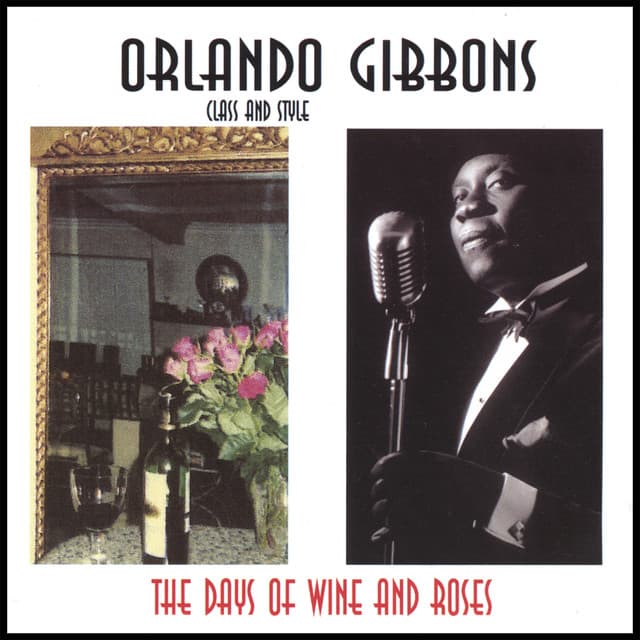 The Days of Wine and Roses - Orlando Gibbons