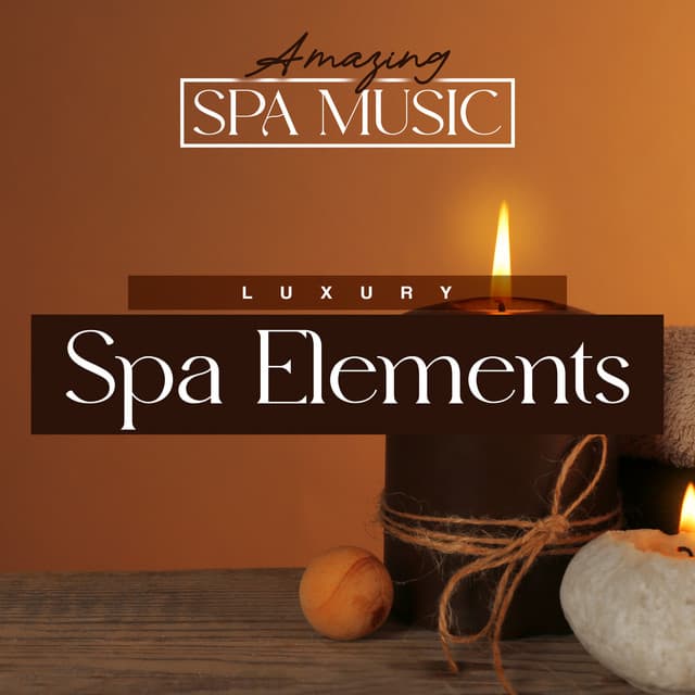 Luxury Spa Elements - Amazing Spa Music