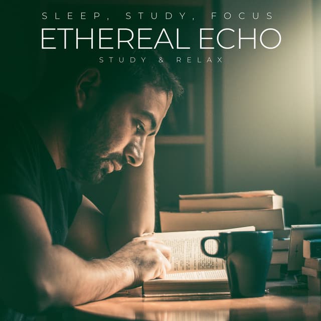 Ethereal Echo: Study & Relax - Sleep, Study, Focus