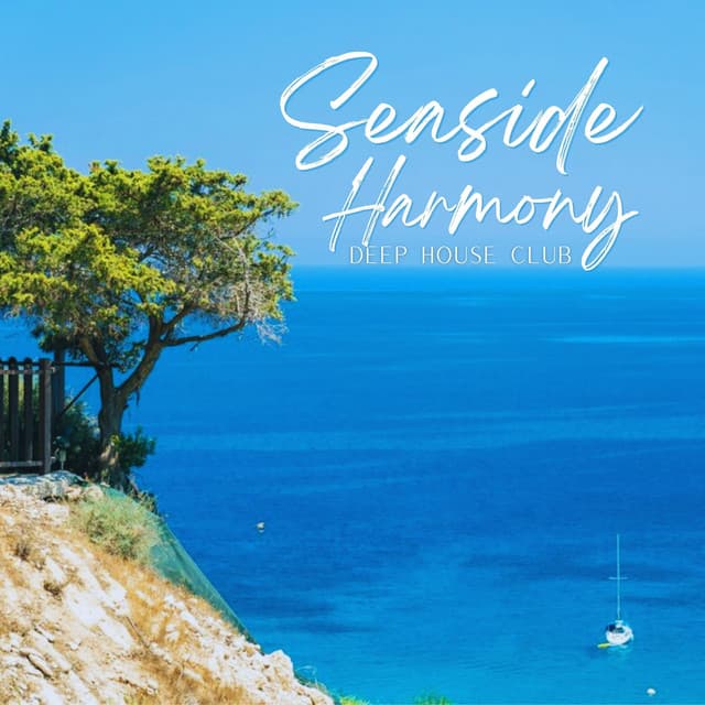 Seaside Harmony: Deep House Mix - Deep House Club