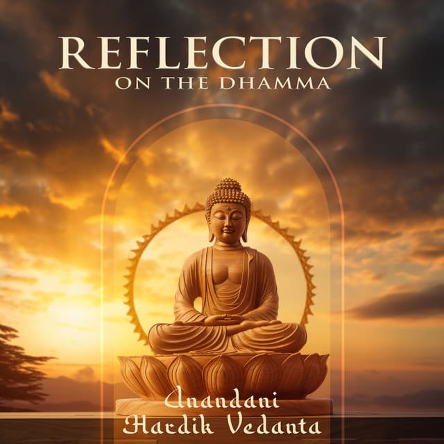Reflection on the Dhamma - Hardik Vedanta