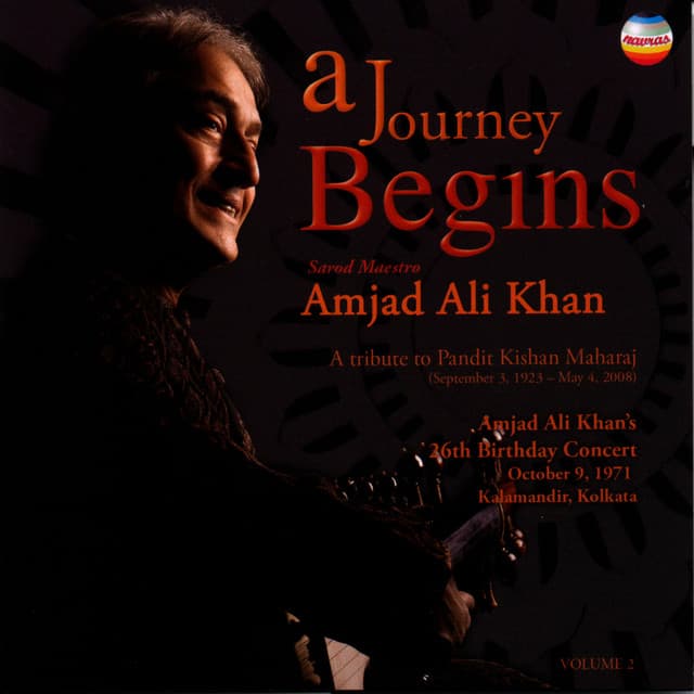 A Journey Begins: A Tribute to Pandit Kishan Maharaj, Vol. 2 - Amjad Ali Khan