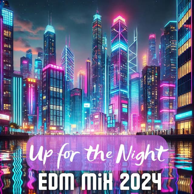 Up for the Night: EDM MIx 2024, Electro House Music, Euphoric Summer Memories - Malibu Chill Out Zone