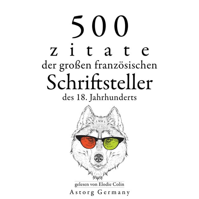500 Zitate der großen französischen Schriftsteller des 18. Jahrhunderts - Voltaire