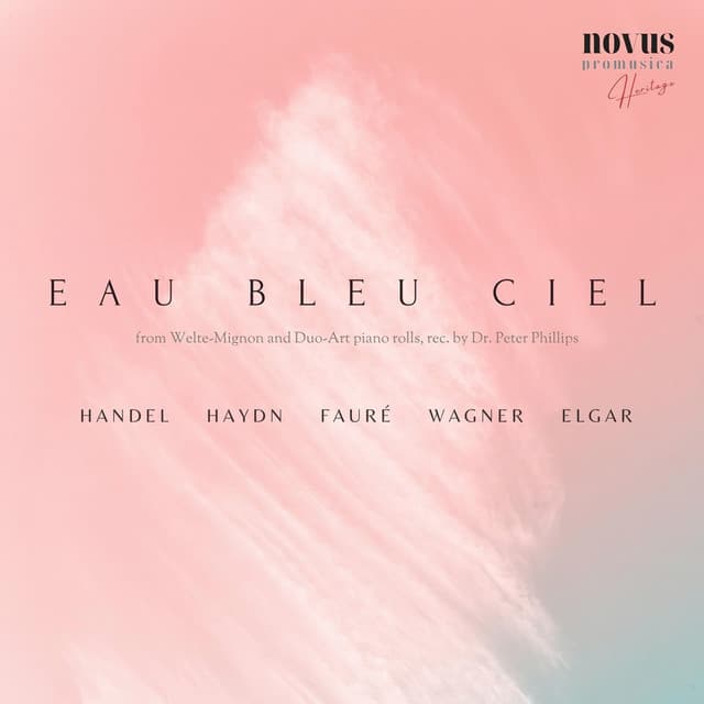Eau Bleu Ciel. Piano Arrangements of Handel, Haydn, Wagner and Faure - Robert Armbruster