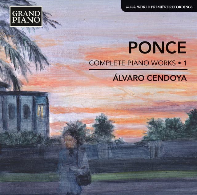 Ponce: Complete Piano Works, Vol. 1 - Manuel Ponce
