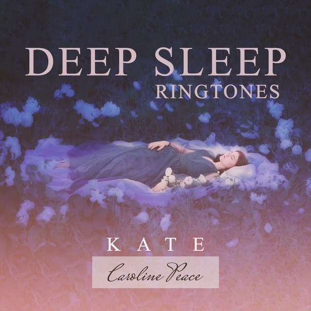 Deep Sleep Ringtones - Kate - Caroline Peace