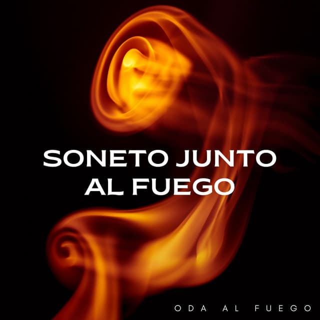 Soneto Junto Al Fuego: Oda Al Fuego - Experiencia de fuego definitiva