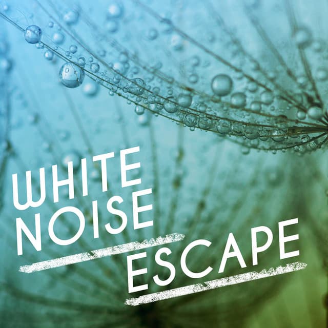 White Noise: Escape - White Noise New Age Calming Music