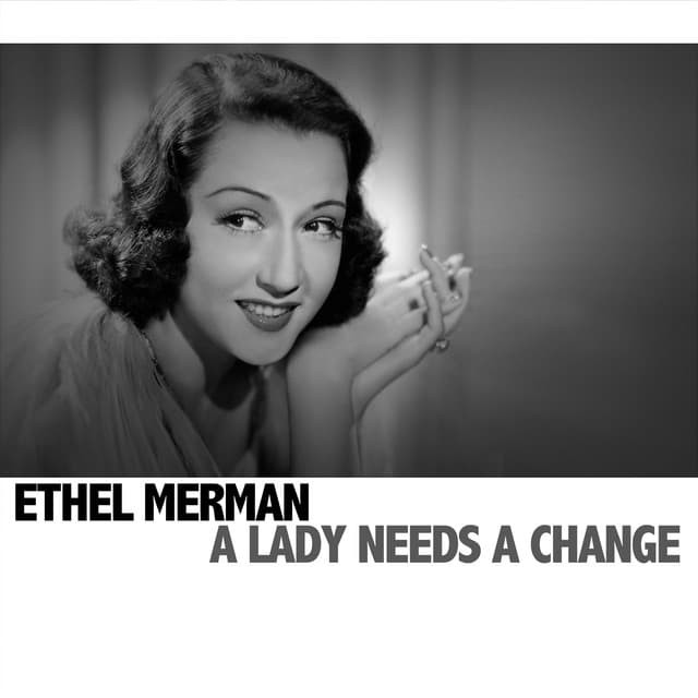 A Lady Needs a Change - Ethel Merman