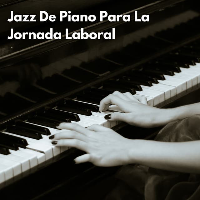 Jazz De Piano Para La Jornada Laboral - Tranquilo Piano Jazz Relax
