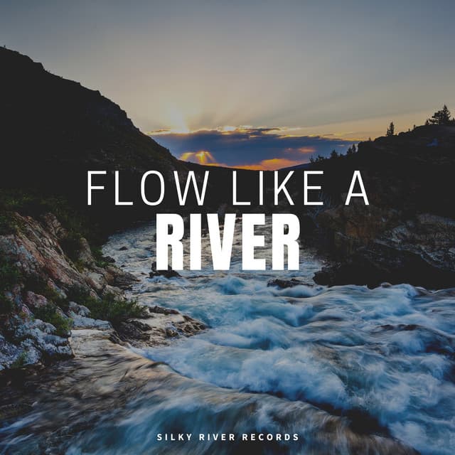 Flow Like a River - Fresh Water Sounds For Inner Peace