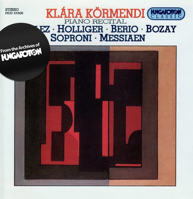 Boulez: Piano Sonatas Nos. 1 and 3 / Messiaen: Canteyodjaya / Berio: Rounds - Klara Kormendi